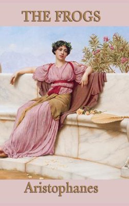 The Frogs, Aristophanes Aristophanes - Gebonden - 9781515428947