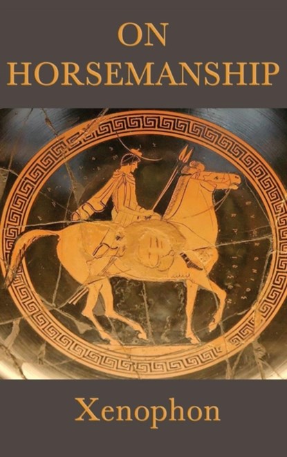 On Horsemanship, Xenophon Xenophon - Gebonden - 9781515429081