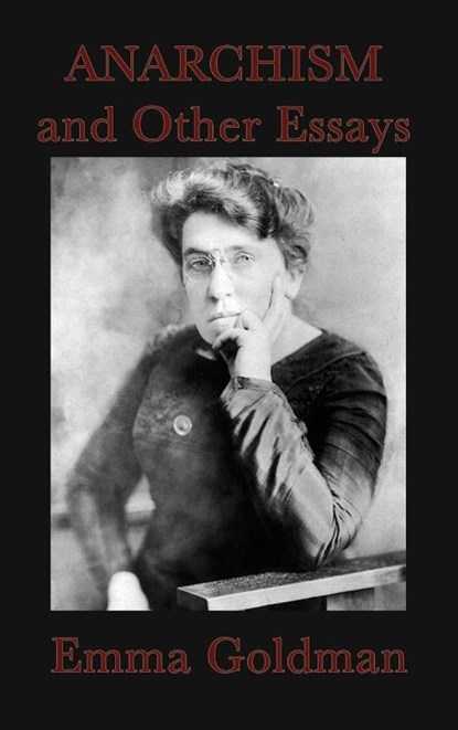 Anarchism and Other Essays, Emma Goldman - Gebonden - 9781515429203