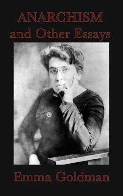 Anarchism and Other Essays, Emma Goldman - Gebonden - 9781515429203