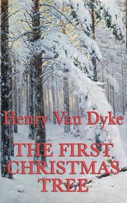 The First Christmas Tree, Henry Van Dyke - Gebonden - 9781515429296