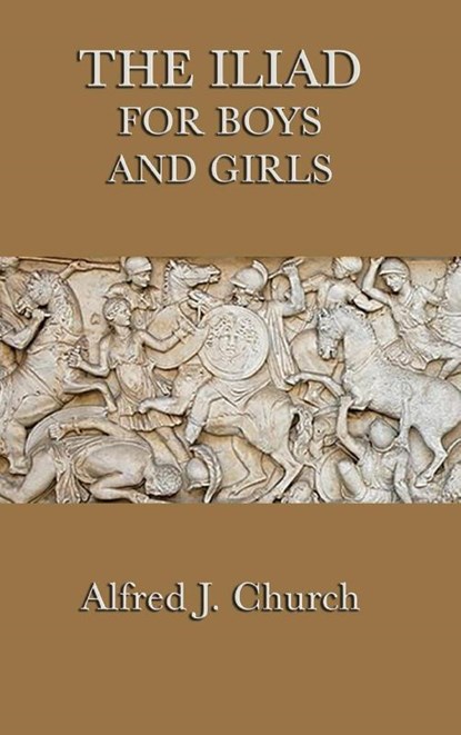 The Iliad for Boys and Girls, Alfred J Church - Gebonden - 9781515429906