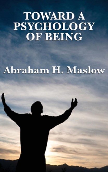 Toward a Psychology of Being, Abraham H Maslow - Gebonden - 9781515430940