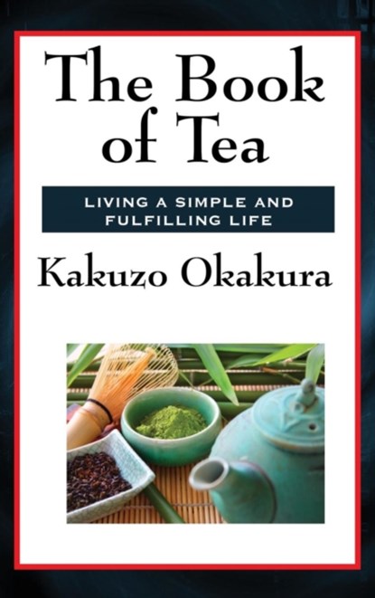 The Book of Tea, Kakuzo Okakura - Gebonden - 9781515431305