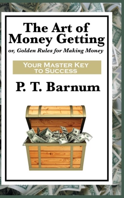 The Art of Money Getting, P T Barnum - Gebonden - 9781515431596