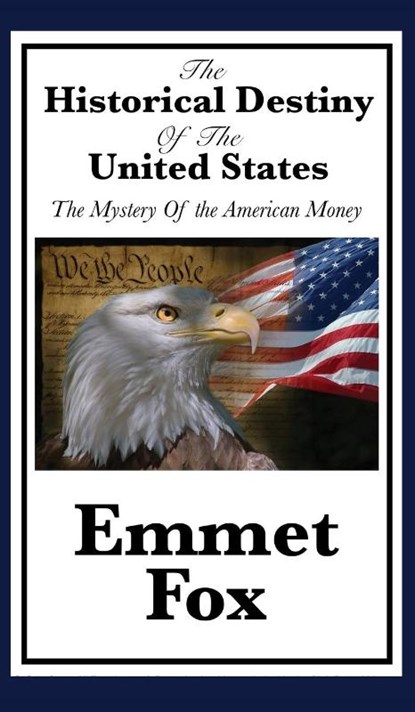 The Historical Destiny of the United States, Emmet Fox - Gebonden - 9781515431671