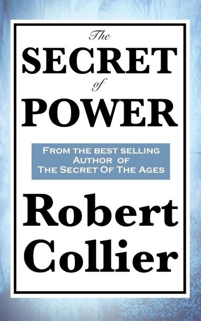 The Secret of Power, Robert Collier - Gebonden - 9781515432357