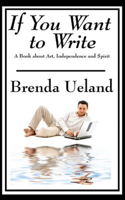 If You Want to Write, Brenda Ueland - Gebonden - 9781515432524