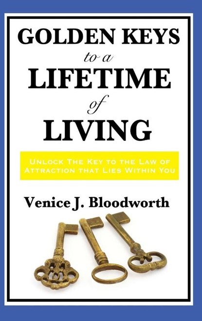 Golden Keys to a Lifetime of Living, Venice J Bloodworth - Gebonden - 9781515432937