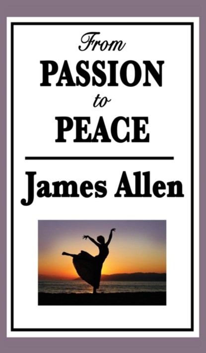 From Passion to Peace, James (La Trobe University Victoria) Allen - Gebonden - 9781515434375