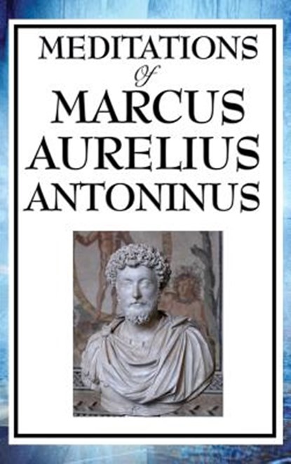Meditations of Marcus Aurelius Antoninus, Aurelius Marcus Antoninus - Gebonden - 9781515434696