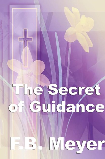 The Secret of Guidance, Frederick Brotherton Meyer - Gebonden - 9781515434719