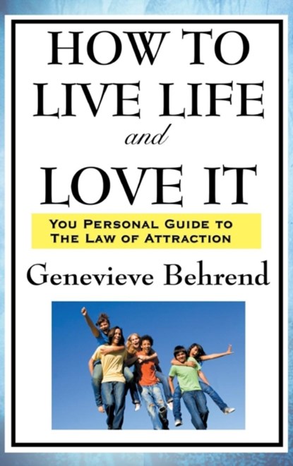 How to Live Life and Love It, Genevieve Behrend - Gebonden - 9781515436379