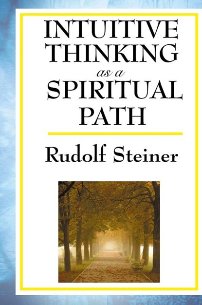 Intuitive Thinking as a Spiritual Path, Rudolf Steiner - Gebonden - 9781515436607
