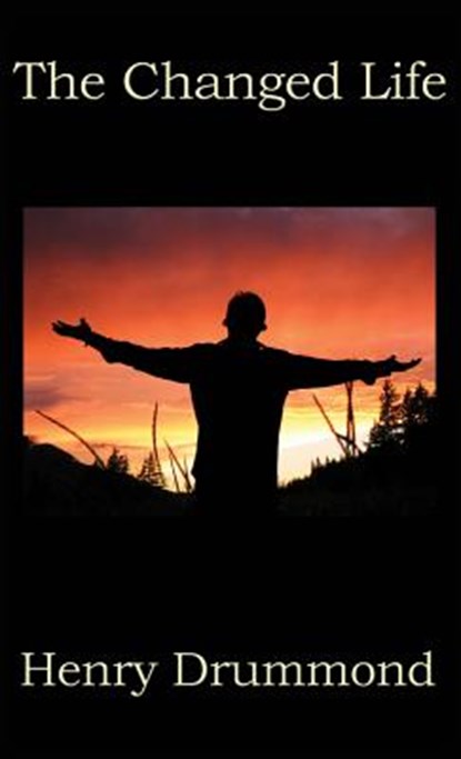The Changed Life, Henry Drummond - Gebonden - 9781515437147