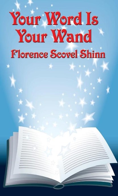 Your Word Is Your Wand, Florence Scovel Shinn - Gebonden - 9781515437222