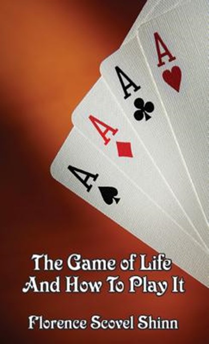 The Game of Life and How to Play It, Florence Scovel Shinn - Gebonden - 9781515437239