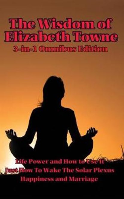 The Wisdom of Elizabeth Towne, TOWNE,  Elizabeth - Gebonden - 9781515438328