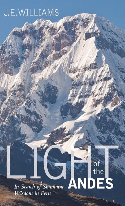 Light of the Andes, J E Williams - Gebonden - 9781515438984