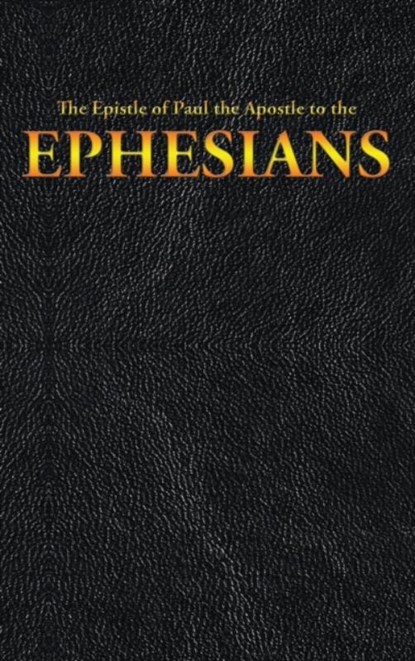 The Epistle of Paul the Apostle to the EPHESIANS, King James ; Paul the Apostle - Gebonden - 9781515441267