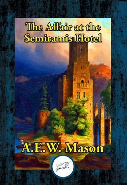 The Affair at the Semiramis Hotel DUN, A. E. W. Mason - Ebook - 9781515443148