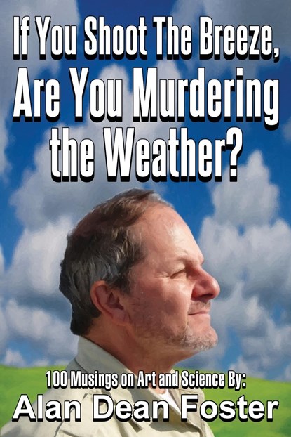 If You Shoot the Breeze, are You Murdering the Weather?, Alan Dean Foster - Paperback - 9781515447856