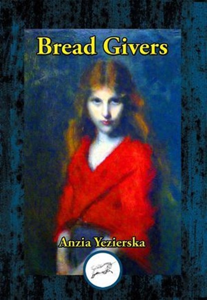 Bread Givers, Anzia Yezierska - Ebook - 9781515448433