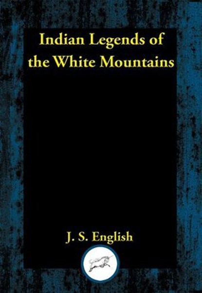 Indian Legends of the White Mountains, J. S. English - Ebook - 9781515448754