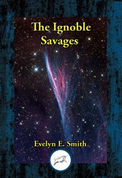 The Ignoble Savages, Evelyn E. Smith - Ebook - 9781515450412