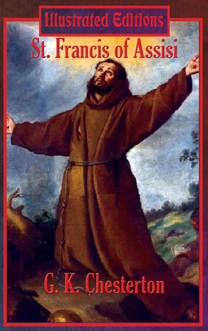 St. Francis of Assisi (Illustrated Edition), G K Author Chesterton - Gebonden - 9781515451013
