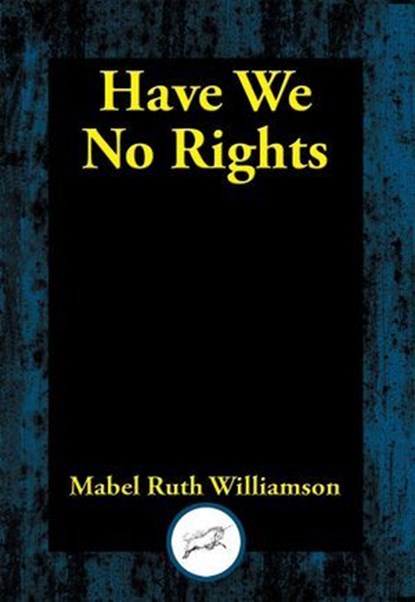 Have We No Rights, Mabel Ruth Williamson - Ebook - 9781515452195