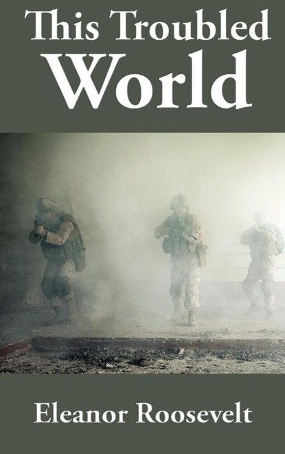 This Troubled World, Eleanor Roosevelt - Gebonden - 9781515453185