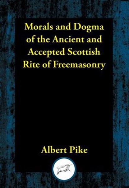 Morals and Dogma of the Ancient and Accepted Scottish Rite of Freemasonry, Albert Pike - Ebook - 9781515454151