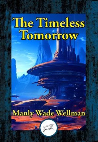 Timeless Tomorrow, Manly Wade Wellman - Ebook - 9781515460848