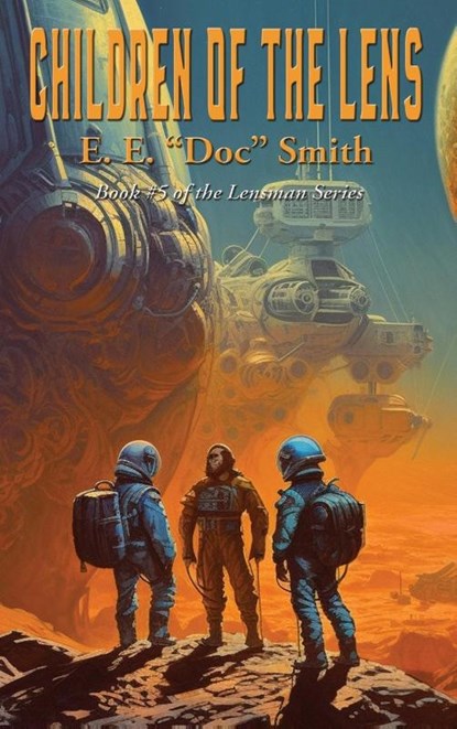 CHILDREN OF THE LENS, E. E. "Doc" Smith - Gebonden - 9781515461647