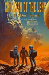 CHILDREN OF THE LENS - E. E. "Doc" Smith - 9781515461654