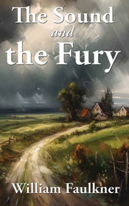 The Sound and the Fury, William Faulkner - Gebonden - 9781515463801