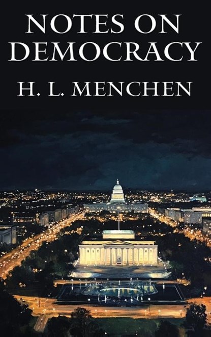 Notes on Democracy, H. L. Mencken - Gebonden - 9781515464051