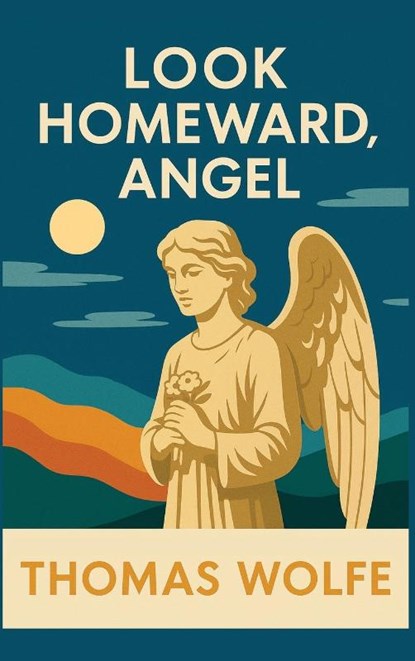 LOOK HOMEWARD, ANGEL, Thomas Wolfe - Gebonden - 9781515464655