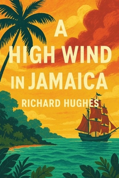 A High Wind in Jamaica, Richard Hughes - Paperback - 9781515464785