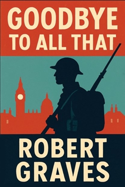 Goodbye to All That: A Memoir, Robert Graves - Paperback - 9781515464846