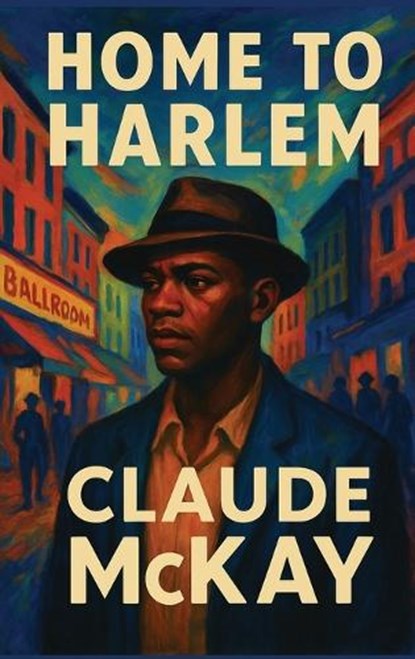Home to Harlem, Claude McKay - Gebonden - 9781515468622