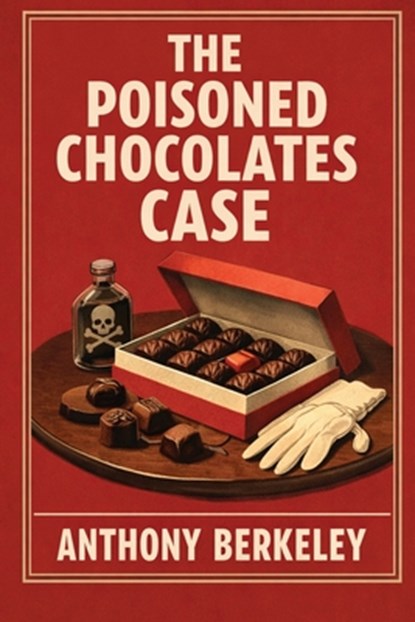 The Poisoned Chocolates Case: An Impact Book, Anthony Berkeley - Paperback - 9781515469957