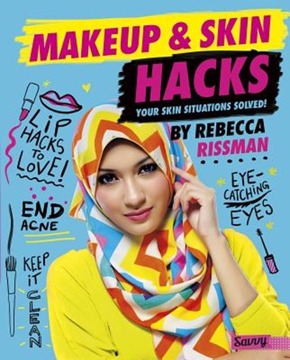 Makeup and Skin Hacks: Your Skin Situations Solved!, Rebecca Rissman - Gebonden - 9781515768289