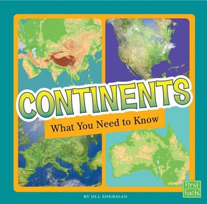 Continents: What You Need to Know, Jill Sherman - Paperback - 9781515781240