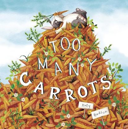 Too Many Carrots, Katy Hudson - Paperback - 9781515830030