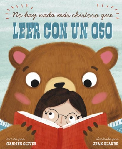 No Hay Nada Más Chistoso Que Leer Con un Oso = Bears Make the Best Reading Buddies, Carmen Oliver - Paperback - 9781515860815