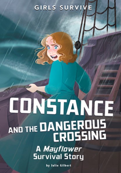 Constance and the Dangerous Crossing: A Mayflower Survival Story, Julie Gilbert - Gebonden - 9781515882251