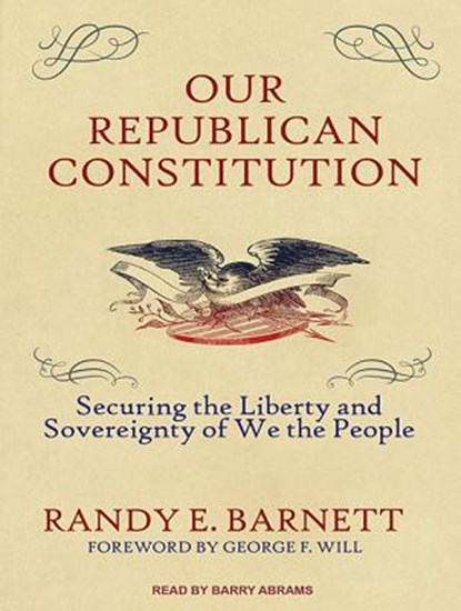 Our Republican Constitution, BARNETT,  Randy E. - AVM - 9781515903741