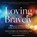 Loving Bravely, SOLOMON,  Alexandra H. - AVM - 9781515908302